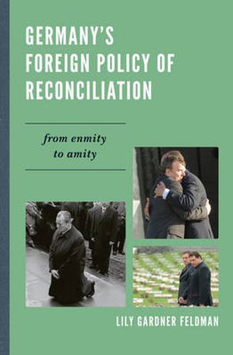 Germany's Foreign Policy of Reconciliation: From Enmity to Amity