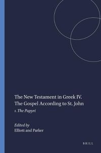 Cover image for The New Testament in Greek IV. The Gospel According to St. John: 1. The Papyri