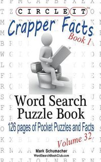 Cover image for Circle It, Crapper Facts, Book 1, Word Search, Puzzle Book