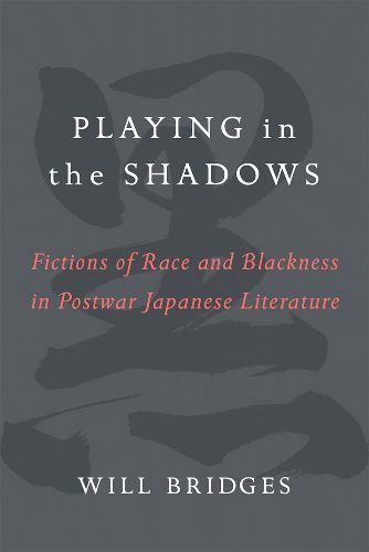 Cover image for Playing in the Shadows: Fictions of Race and Blackness in Postwar Japanese Literature