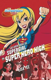 Cover image for Las aventuras de Supergirl en Super Hero High / Supergirl at Super Hero High