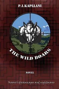 Cover image for The Wild Boars: Kosovo's Dreamscapes and Nightmares