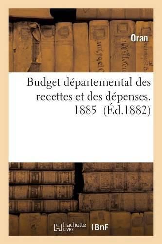 Budget Departemental Des Recettes Et Des Depenses. 1885