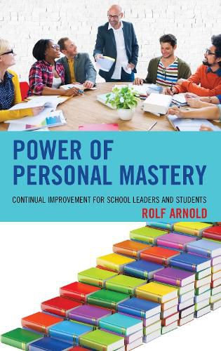 Power of Personal Mastery: Continual Improvement for School Leaders and Students