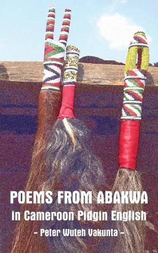 Cover image for Poems from Abakwa in Cameroon Pidgin English