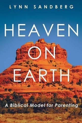 Cover image for Heaven on Earth: A Biblical Model for Parenting