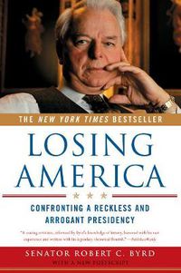 Cover image for Losing America: Confronting a Reckless and Arrogant Presidency