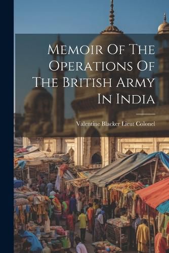 Cover image for Memoir Of The Operations Of The British Army In India