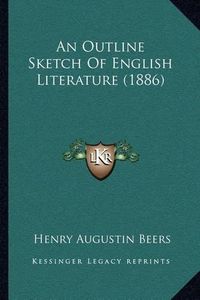 Cover image for An Outline Sketch of English Literature (1886)