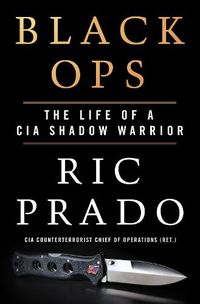 Cover image for Black Ops: The Life of a CIA Shadow Warrior
