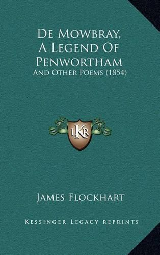 Cover image for de Mowbray, a Legend of Penwortham: And Other Poems (1854)