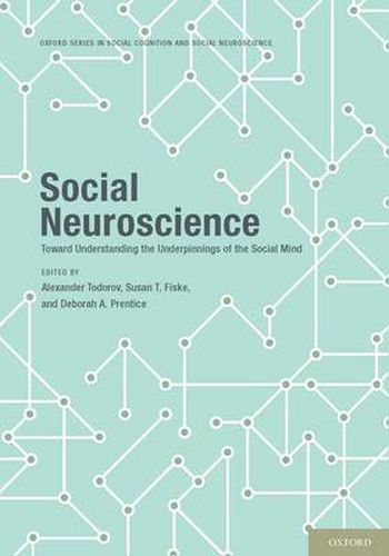 Social Neuroscience: Toward Understanding the Underpinnings of the Social Mind