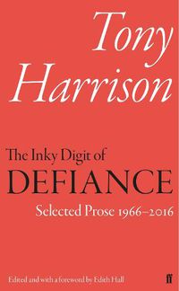 Cover image for The Inky Digit of Defiance: Tony Harrison: Selected Prose 1966-2016