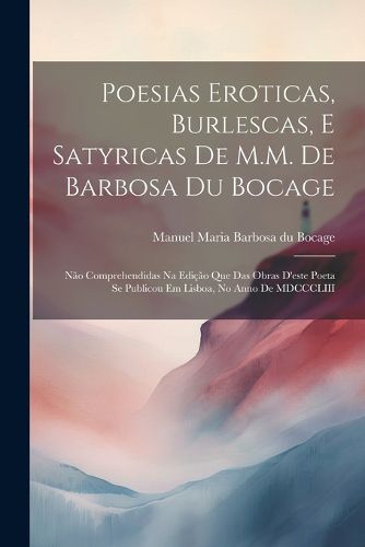 Cover image for Poesias eroticas, burlescas, e satyricas de M.M. de Barbosa du Bocage