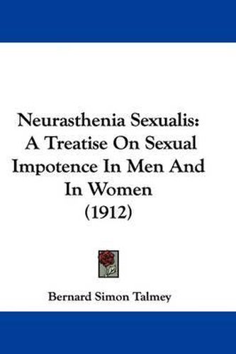 Cover image for Neurasthenia Sexualis: A Treatise on Sexual Impotence in Men and in Women (1912)