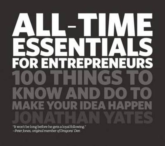 Cover image for All Time Essentials for Entrepreneurs: 100 Things to Know and Do to Make Your Idea Happen