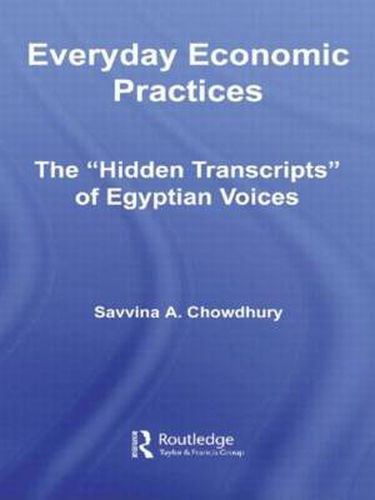 Cover image for Everyday Economic Practices: The 'Hidden Transcripts' of Egyptian Voices