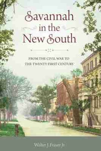Cover image for Savannah in the New South: From the Civil War to the Twenty-First Century