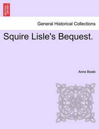 Cover image for Squire Lisle's Bequest.