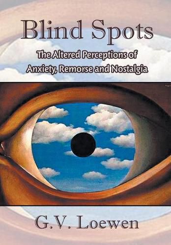 Blind Spots: The Altered Perceptions of Anxiety, Remorse and Nostalgia