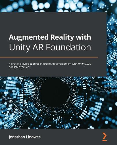 Cover image for Augmented Reality with Unity AR Foundation: A practical guide to cross-platform AR development with Unity 2020 and later versions