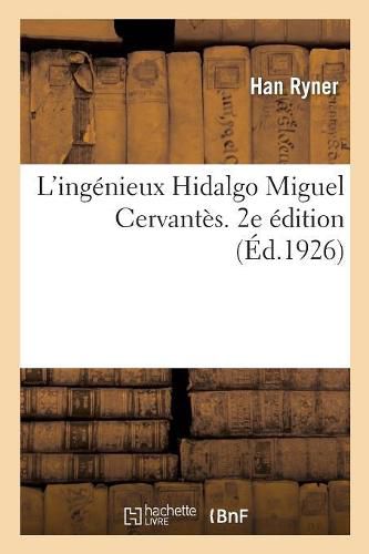 L'Ingenieux Hidalgo Miguel Cervantes. 2e Edition