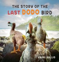 Cover image for The story of the last Dodo bird