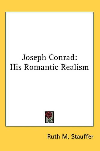 Cover image for Joseph Conrad: His Romantic Realism