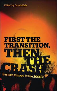 Cover image for First the Transition, then the Crash: Eastern Europe in the 2000s