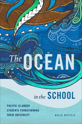 Cover image for The Ocean in the School: Pacific Islander Students Transforming Their University