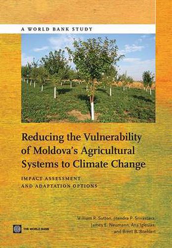 Cover image for Reducing the vulnerability of Moldova's agricultural systems to climate change: impact assessment and adaptation options