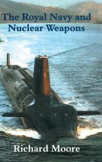 Cover image for The Royal Navy and Nuclear Weapons