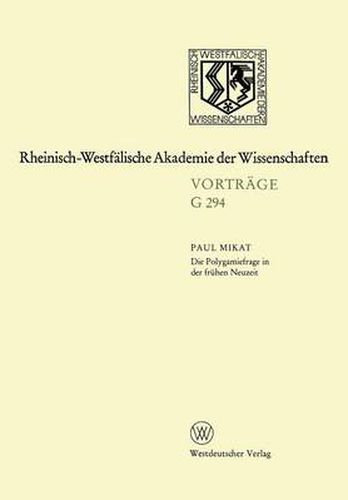 Die Polygamiefrage in Der Fruhen Neuzeit: 311. Sitzung Am 29. April 1987 in Dusseldorf