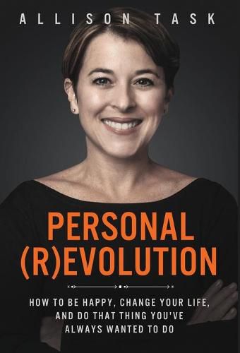 Cover image for Personal Revolution: How to Be Happy, Change Your Life, and Do That Thing You've Always Wanted to Do