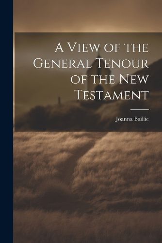 A View of the General Tenour of the New Testament