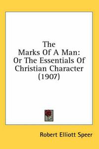 Cover image for The Marks of a Man: Or the Essentials of Christian Character (1907)