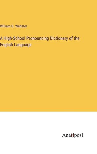 A High-School Pronouncing Dictionary of the English Language