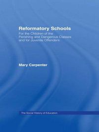 Cover image for Reformatory Schools (1851) Cb: For the Children of the Perishing and Dangerous Classes and for Juvenile Of