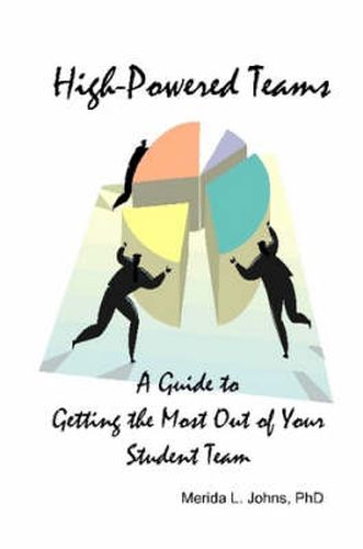 Cover image for High-Powered Teams: A Guide to Getting the Most Out of Your Student Team