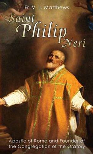 Cover image for St.Philip Neri: Apostle of Rome and Founder of the Congregation of the Oratory