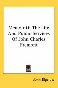 Cover image for Memoir of the Life and Public Services of John Charles Fremont