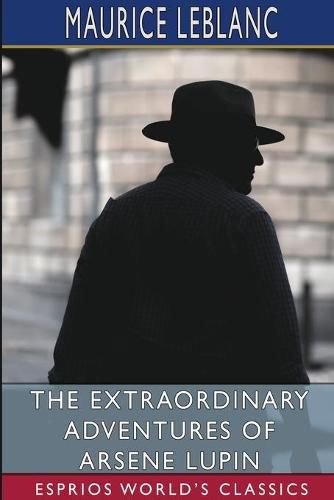 Cover image for The Extraordinary Adventures of Arsene Lupin (Esprios Classics)