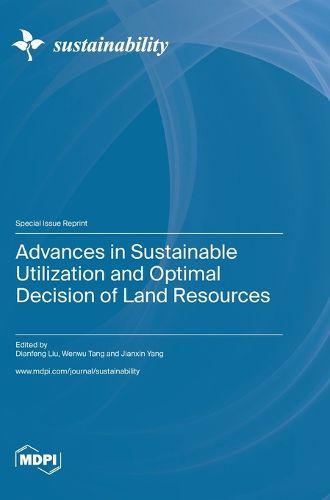 Cover image for Advances in Sustainable Utilization and Optimal Decision of Land Resources