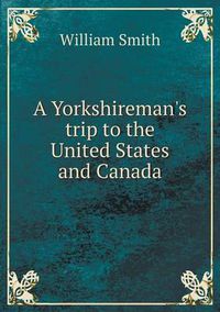 Cover image for A Yorkshireman's trip to the United States and Canada