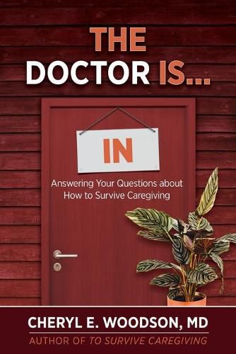 Cover image for The Doctor is IN: Answering Your Questions About How To Survive Caregiving