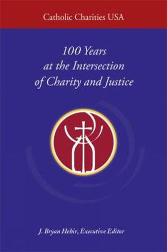 Cover image for Catholic Charities USA: 100 Years at the Intersection of Charity and Justice