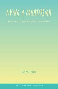 Cover image for Living a Countersign: From Iona to Basic Christian Communities
