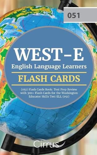 Cover image for WEST-E English Language Learners (051) Flash Cards Book: Test Prep Review with 300+ Flashcards for the Washington Educator Skills Test ELL (051) Exam