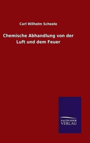 Cover image for Chemische Abhandlung von der Luft und dem Feuer