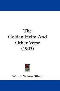 Cover image for The Golden Helm and Other Verse (1903)